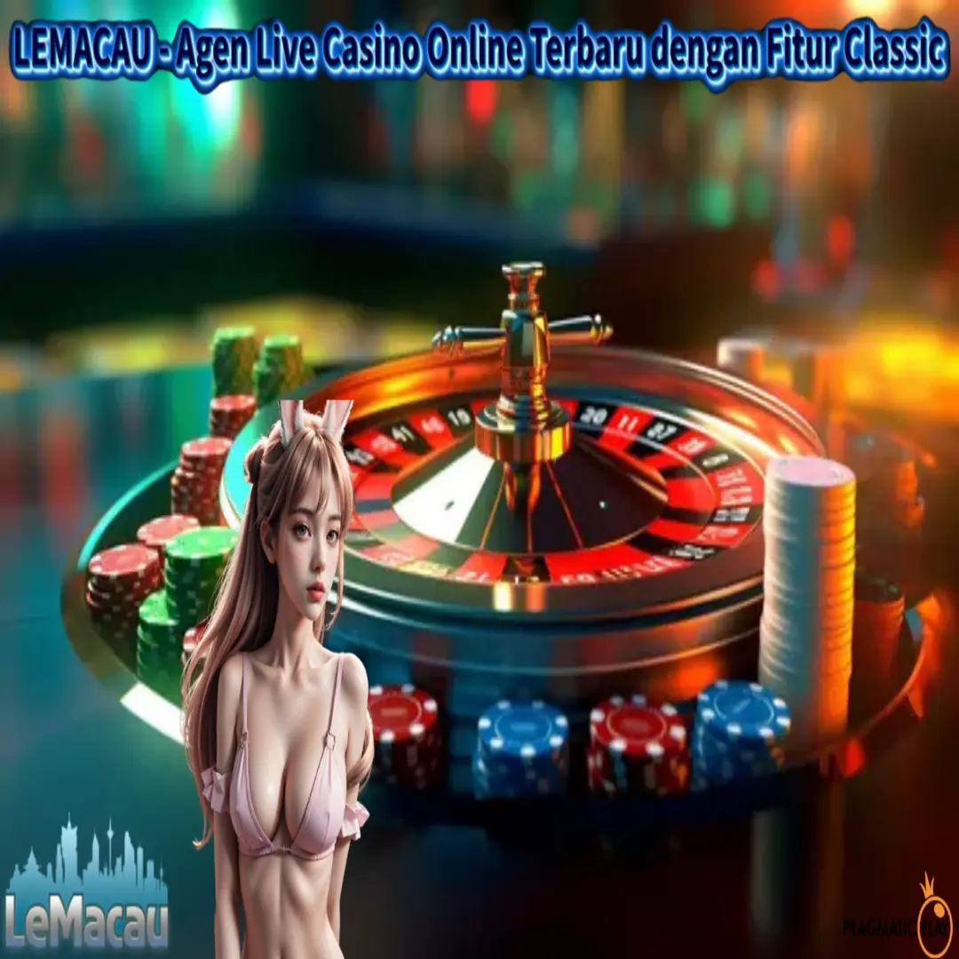 LEMACAU - Agen Live Casino Online Terbaru dengan Fitur Classic
